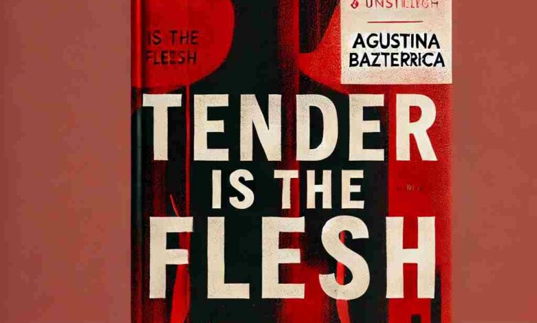 Tender is the Flesh